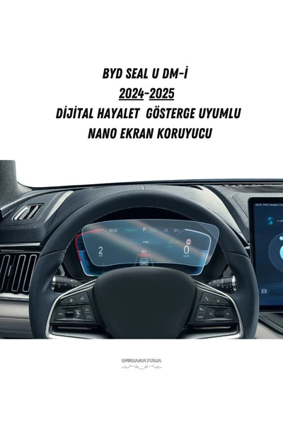 BYD SEAL U DM-İ 2024-2025 Dijital Hayalet Gösterge Uyumlu Nano Ekran Koruyucu